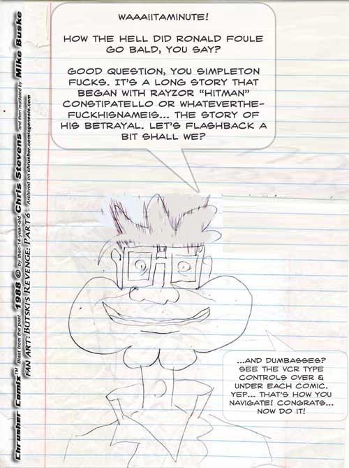 Butski: “Waitaminute… How Did Ron Get Bald? Find out next issue!”